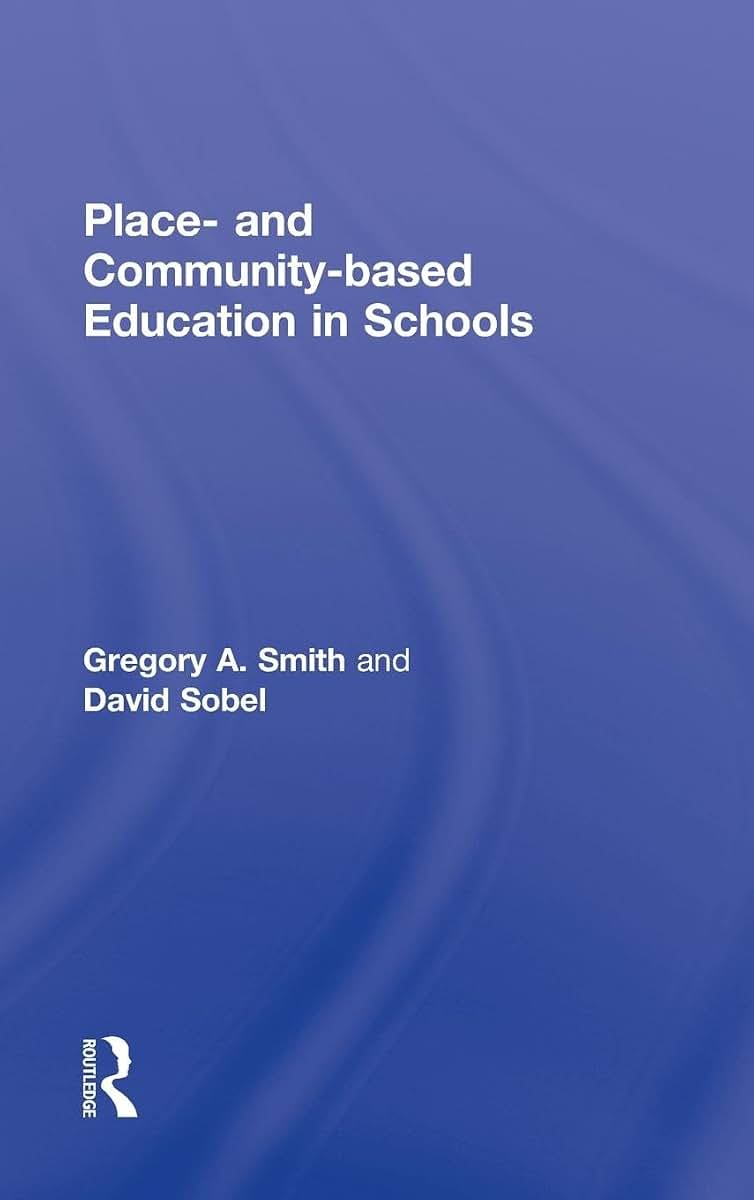 Place- and Community-Based Education in Schools (Sociocultural, Political, and Historical Studies in Education)