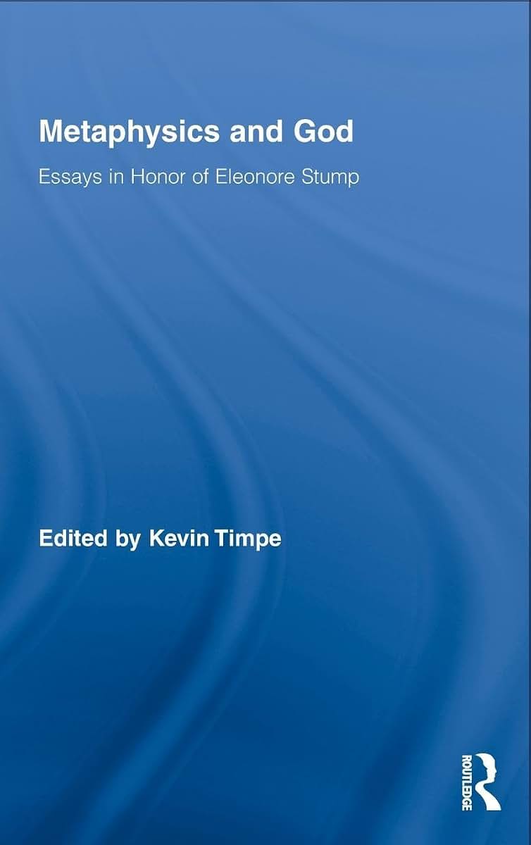 Metaphysics and God: Essays in Honor of Eleonore Stump (Routledge Studies in the Philosophy of Religion)