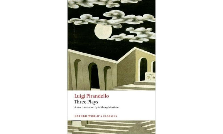 Three Plays: Six Characters in Search of an Author, Henry IV, The Mountain Giants (Oxford Worlds Classics)
