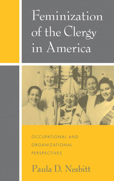 Feminization of the Clergy in America: Occupational and Organizational Perspectives