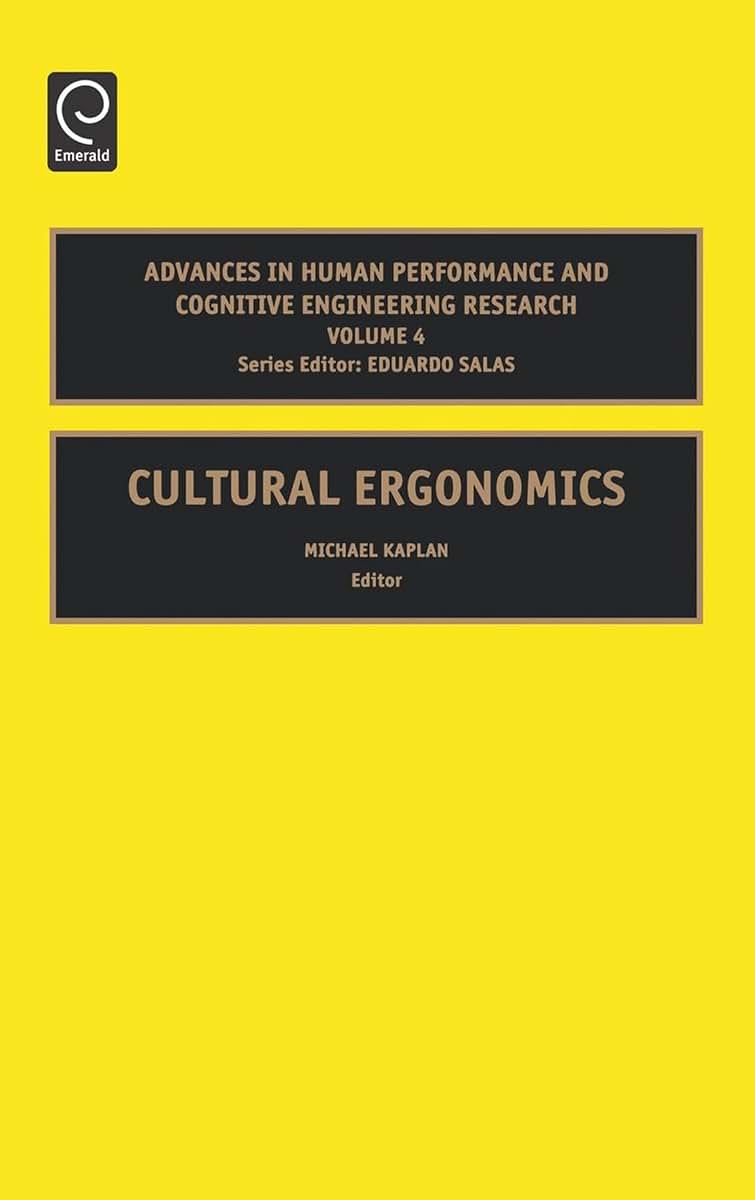 Cultural Ergonomics (Advances in Human Performance and Cognitive Engineering Research, 4)