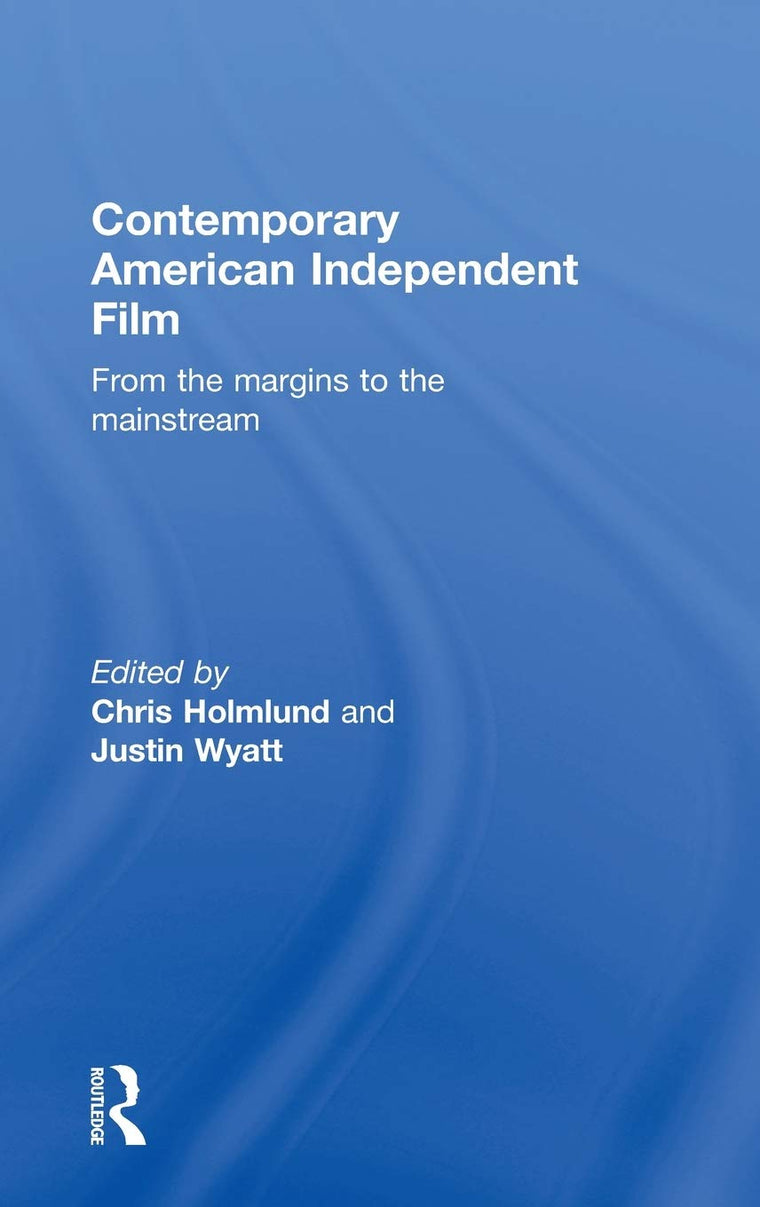 Contemporary American Independent Film: From the Margins to the Mainstream