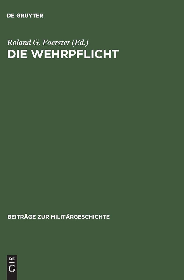 Die Wehrpflicht: Entstehung, Erscheinungsformen und politisch-militrische Wirkung (Beitrge zur Militrgeschichte, 43) (German Edition)