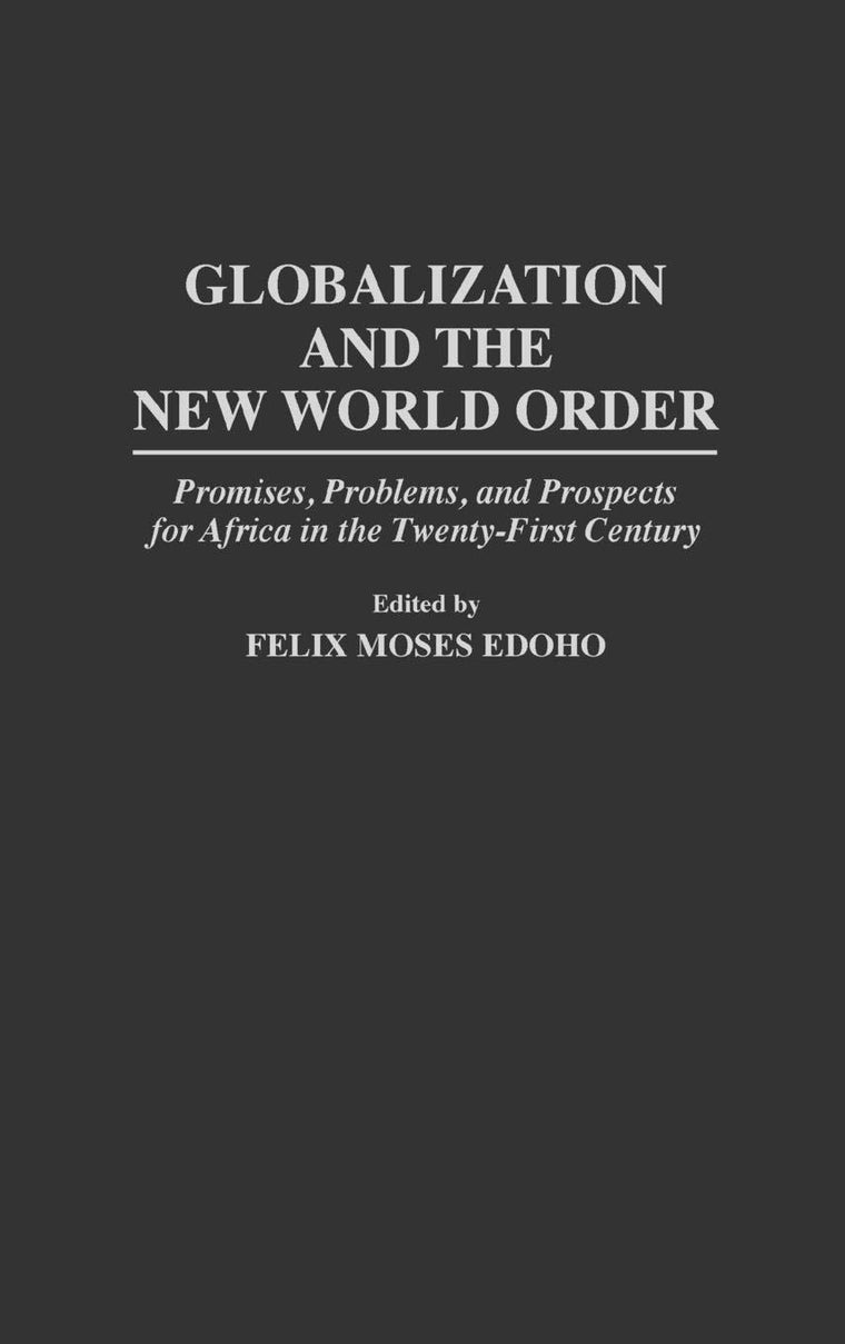 Globalization and the New World Order: Promises, Problems, and Prospects for Africa in the Twenty-First Century (Greenwood Professional Guides in)