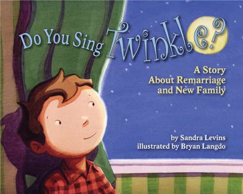Do You Sing Twinkle?: A Story About Remarriage and New Famil