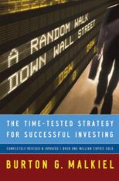 A Random Walk Down Wall Street: The Time-Tested Strategy for