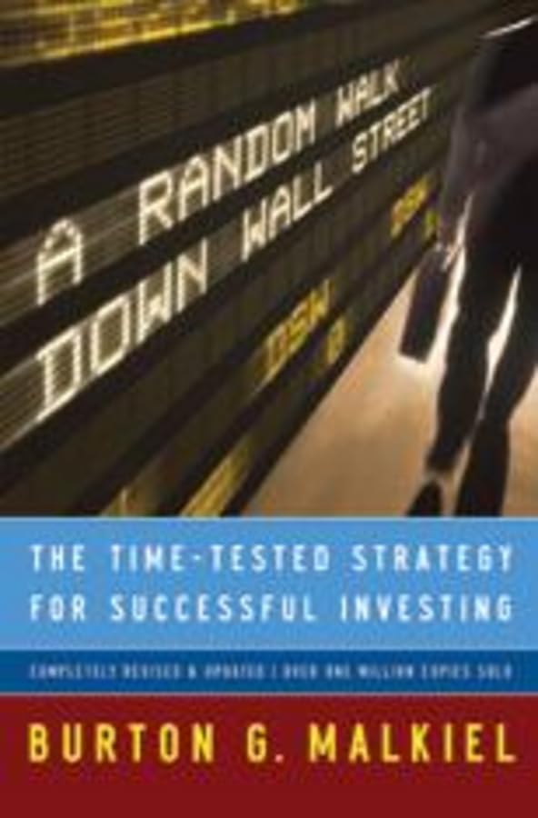 A Random Walk Down Wall Street: The Time-Tested Strategy for
