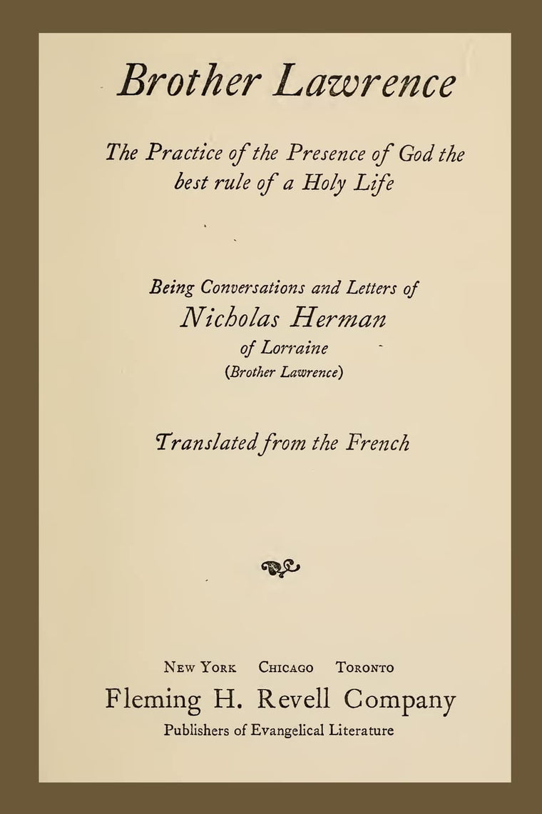Brother Lawrence: The Practice of the Presence of God the Best Rule of a Holy Life: Being Conversations and Letter of Nicholas Herman of Lorraine (Brother Lawrence)