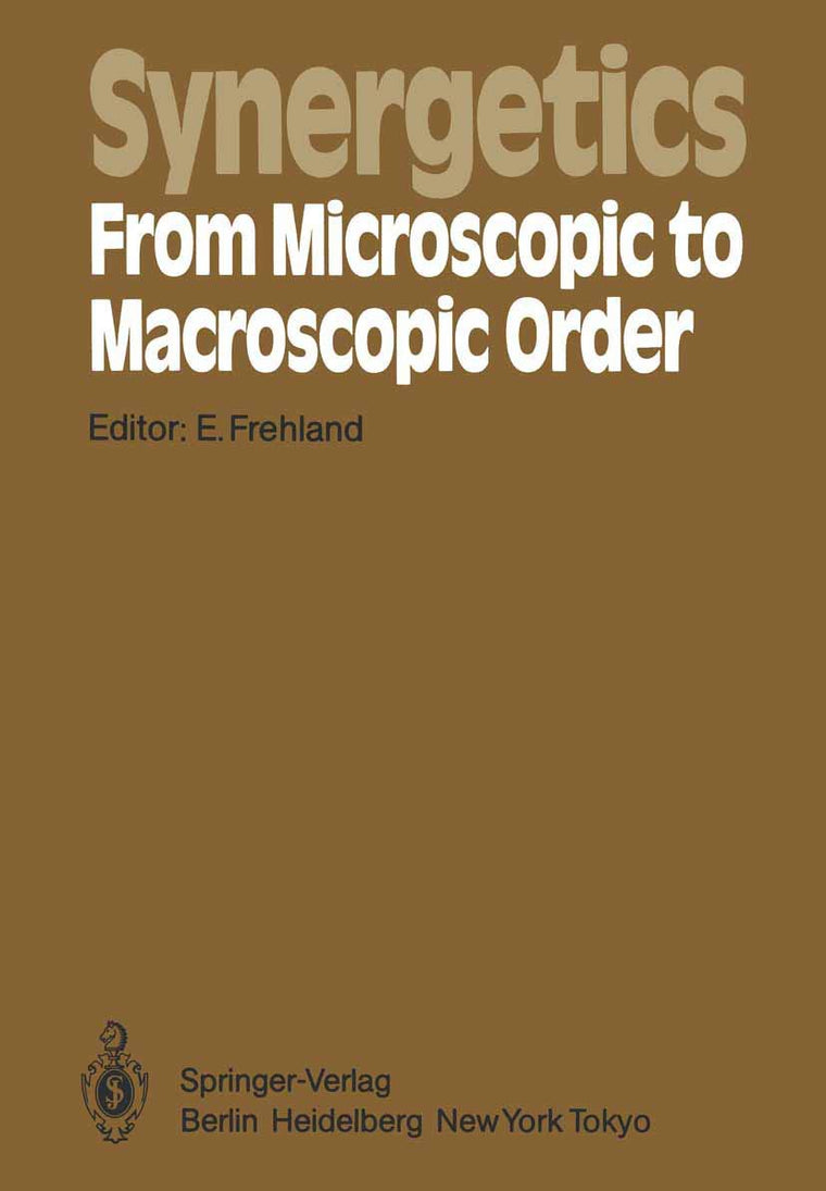 Synergetics - From Microscopic to Macroscopic Order: Proceedings of the International Symposium on Synergetics at Berlin, July 4-8, 1983 (Springer Series in Synergetics, 22)