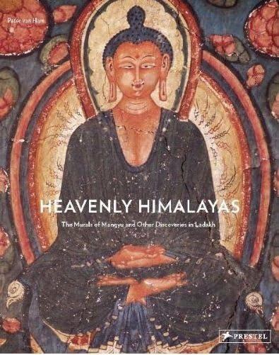 Heavenly Himalayas: The Murals of Mangyu and Other Discoveries in Ladakh