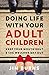 Doing Life with Your Adult Children: Keep Your Mouth Shut and the Welcome Mat Out