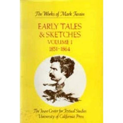 Early Tales & Sketches, Vol. 1: 1851-1864 (The Works of Mark Twain, Volume 15)