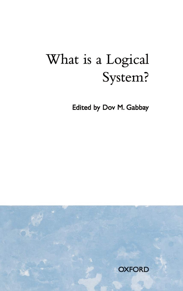 What Is a Logical System? (Studies in Logic and Computation)