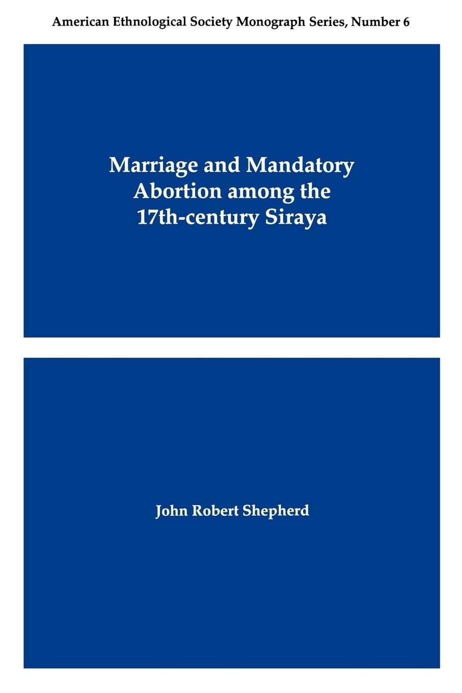 Marriage and Mandatory Abortion Among the 17th-Century Siraya (American Ethnological Society Monograph)