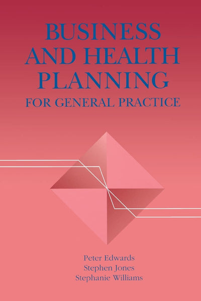 Business and Health Planning in General Practice: For General Practice