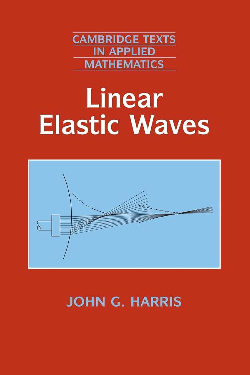 Linear Elastic Waves (Cambridge Texts in Applied Mathematics, Series Number 26)