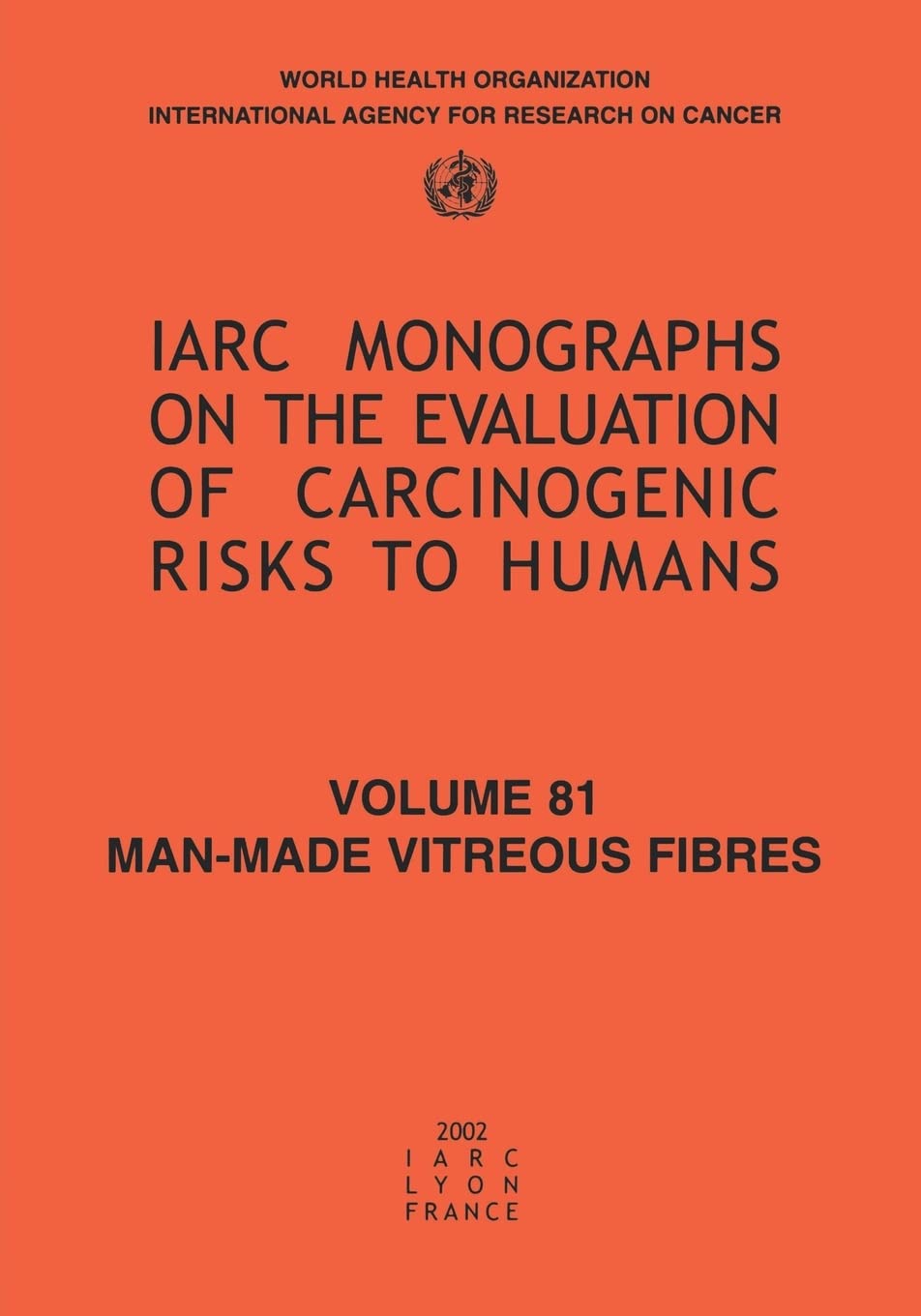 Man-Made Vitreous Fibres (IARC Monographs on the Evaluation of the Carcinogenic Risks to Humans, 81)