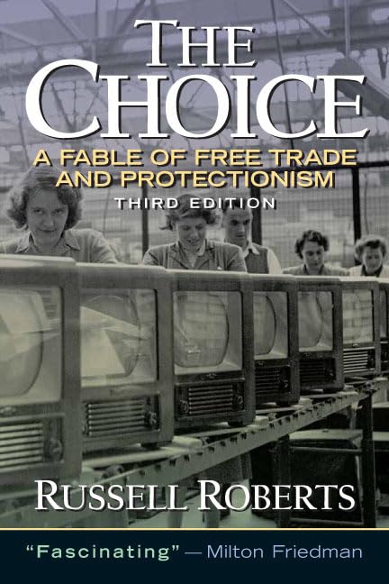 Choice, The: A Fable of Free Trade and Protection by Roberts