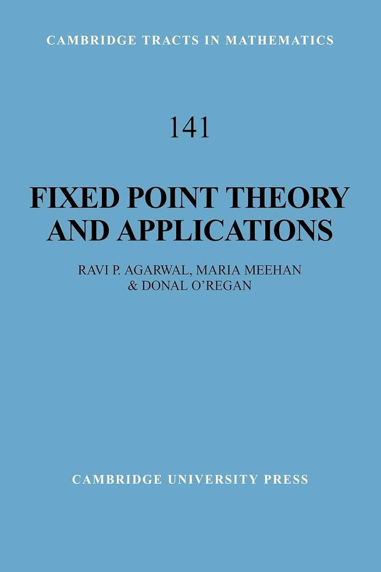 Fixed Point Theory and Applications (Cambridge Tracts in Mathematics, Series Number 141)