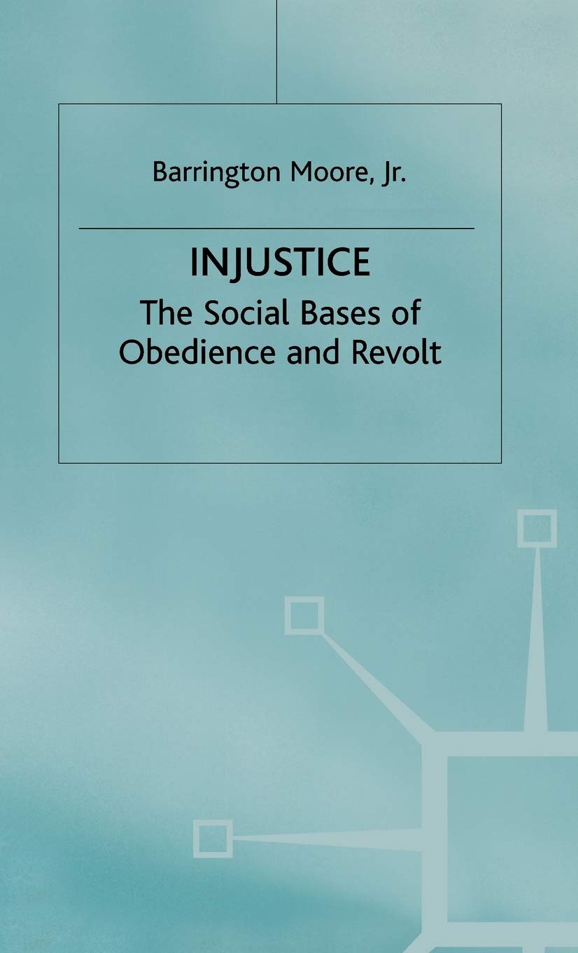 Injustice: The Social Bases of Obedience and Revolt