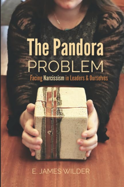 The Pandora Problem: Facing Narcissism in Leaders & Ourselves