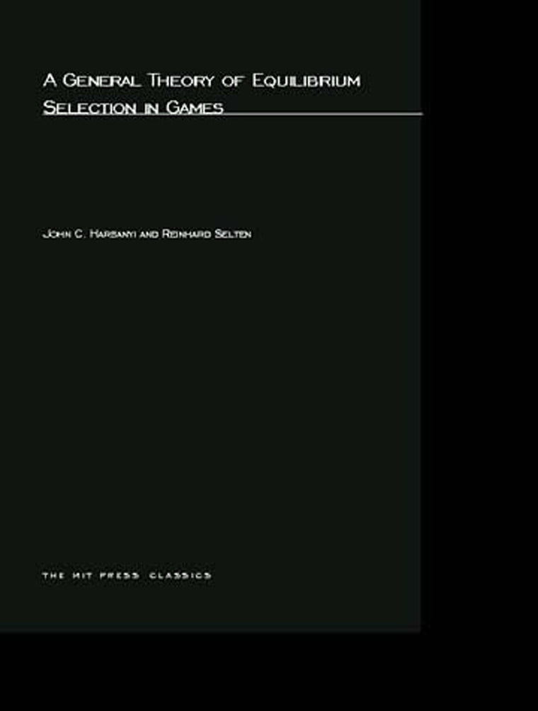 A General Theory of Equilibrium Selection in Games (MIT Press Classics)
