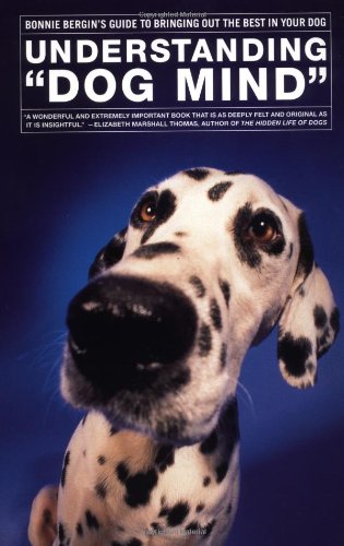 Understanding 'Dog Mind': Bonnie Bergin's Guide to Bringing Out the Best in Your Dog