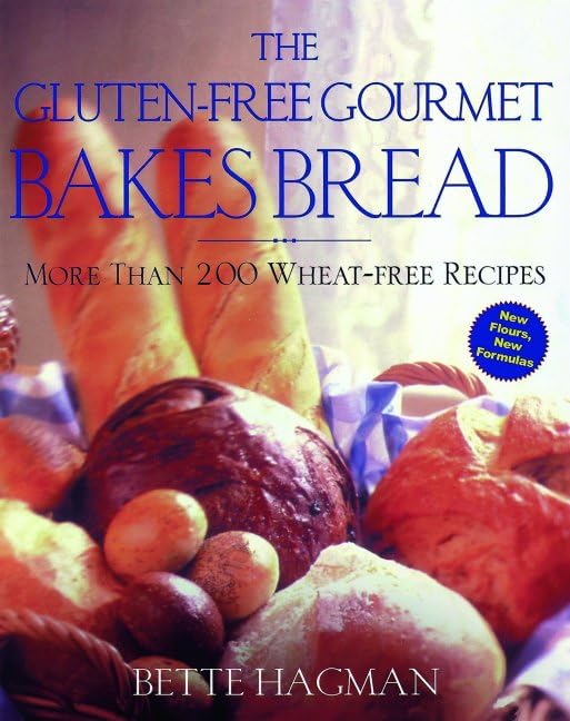 The Gluten-Free Gourmet Bakes Bread : More Than 200 Wheat Free Recipes