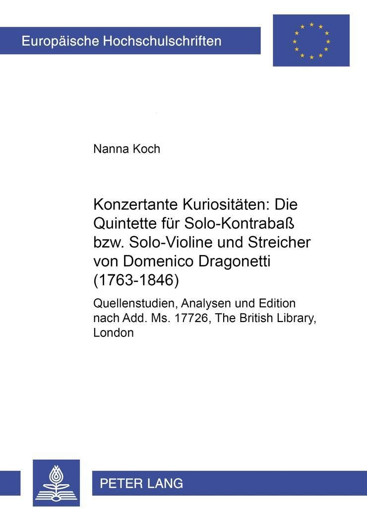 Konzertante Kuriositten: Die Quintette fr Solo-Kontraba bzw. Solo-Violine und Streicher von Domenico Dragonetti (1763-1846): Quellenstudien, ... Universitaires Européennes) (German Edition)