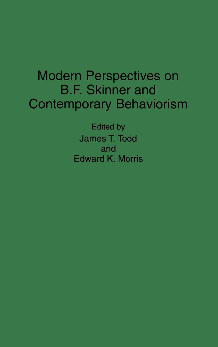 Modern Perspectives on B. F. Skinner and Contemporary Behaviorism (International Contributions in Psychology)