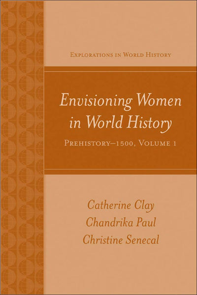 Envisioning Women in World History: Prehistory to 1500 (Explorations in World History)