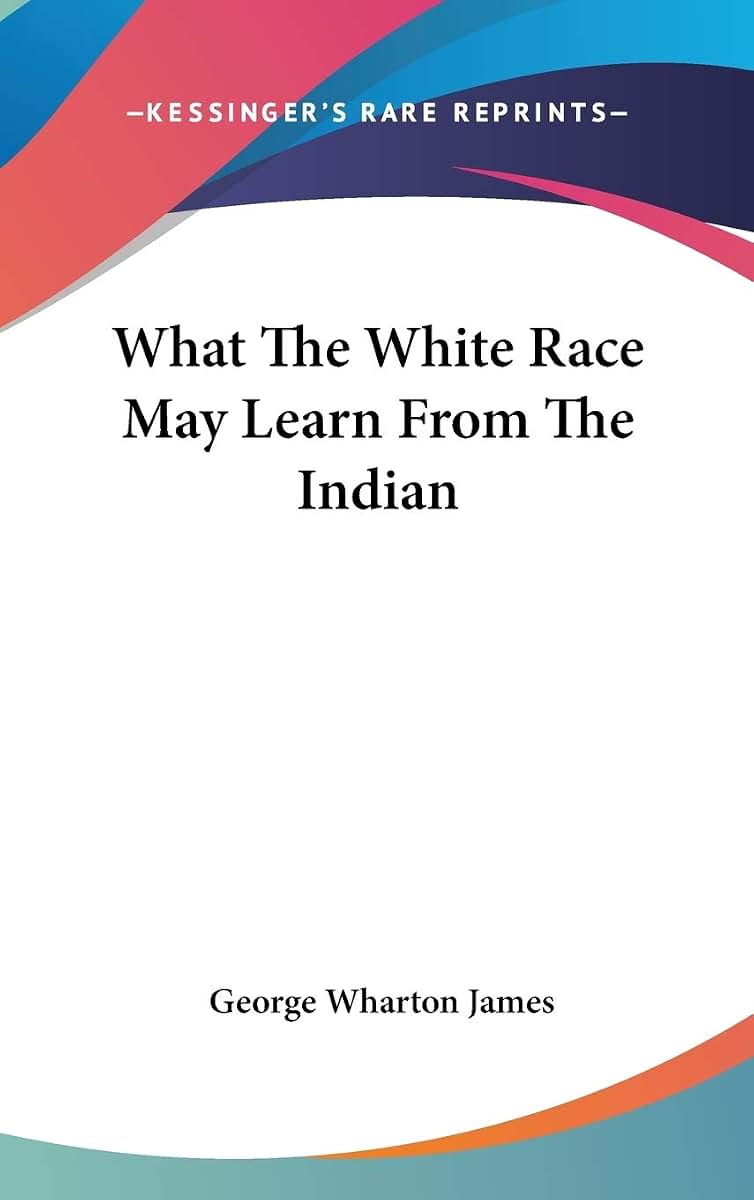 What The White Race May Learn From The Indian