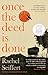 Once the Deed Is Done: 'A crime novel in the sense that TO KILL A MOCKINGBIRD is a crime novel. One in which a whole community is culpable' Financial Times