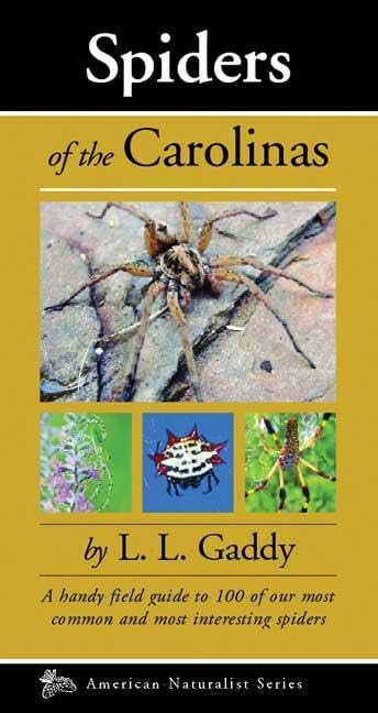 Spiders of the Carolinas: A handy field guide to 100 of our most common and interesting spiders (Naturalist Series)