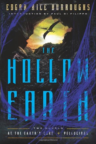 The Hollow Earth: At the Earth's Core and Pellucidar