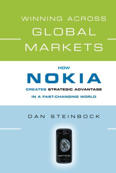 Winning Across Global Markets: How Nokia Creates Strategic Advantage in a Fast-Changing World