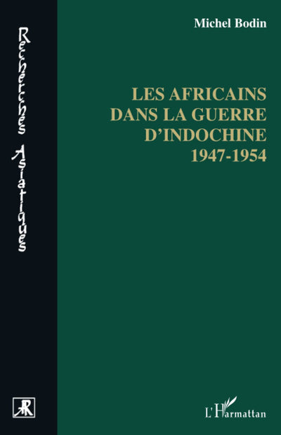 LES AFRICAINS DANS LA GUERRE D'INDOCHINE 1947-1954 (French Edition)