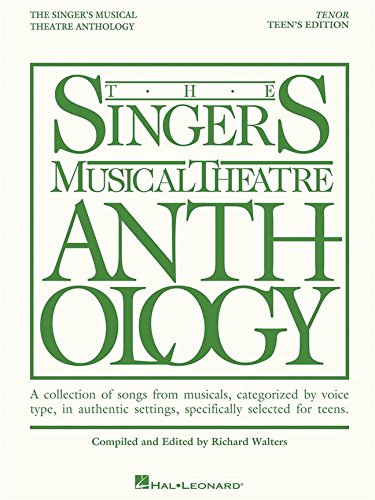 The Singer's Musical Theatre Anthology - Teen's Edition: Tenor Book Only (Singers Musical Theater Anthology: Teen's Edition)
