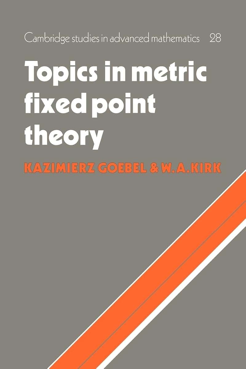 Topics in Metric Fixed Point Theory (Cambridge Studies in Advanced Mathematics, Series Number 28)