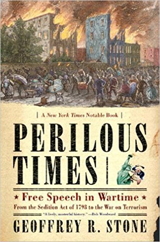 Perilous Times: Free Speech in Wartime: From the Sedition Act of 1798 to the War on Terrorism