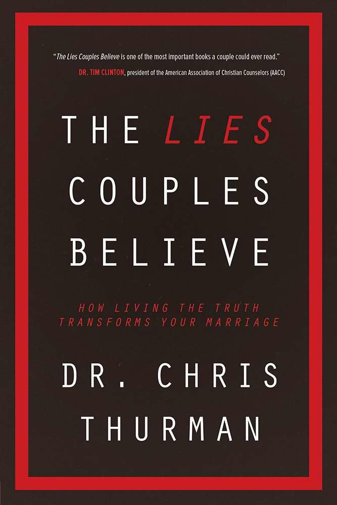 The Lies Couples Believe: How Living the Truth Transforms Yo