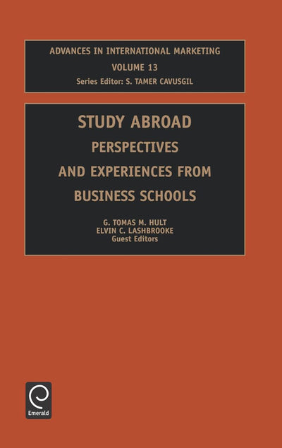 Study Abroad: Persepectives and Experiences From Business Schools (Advances in International Marketing)