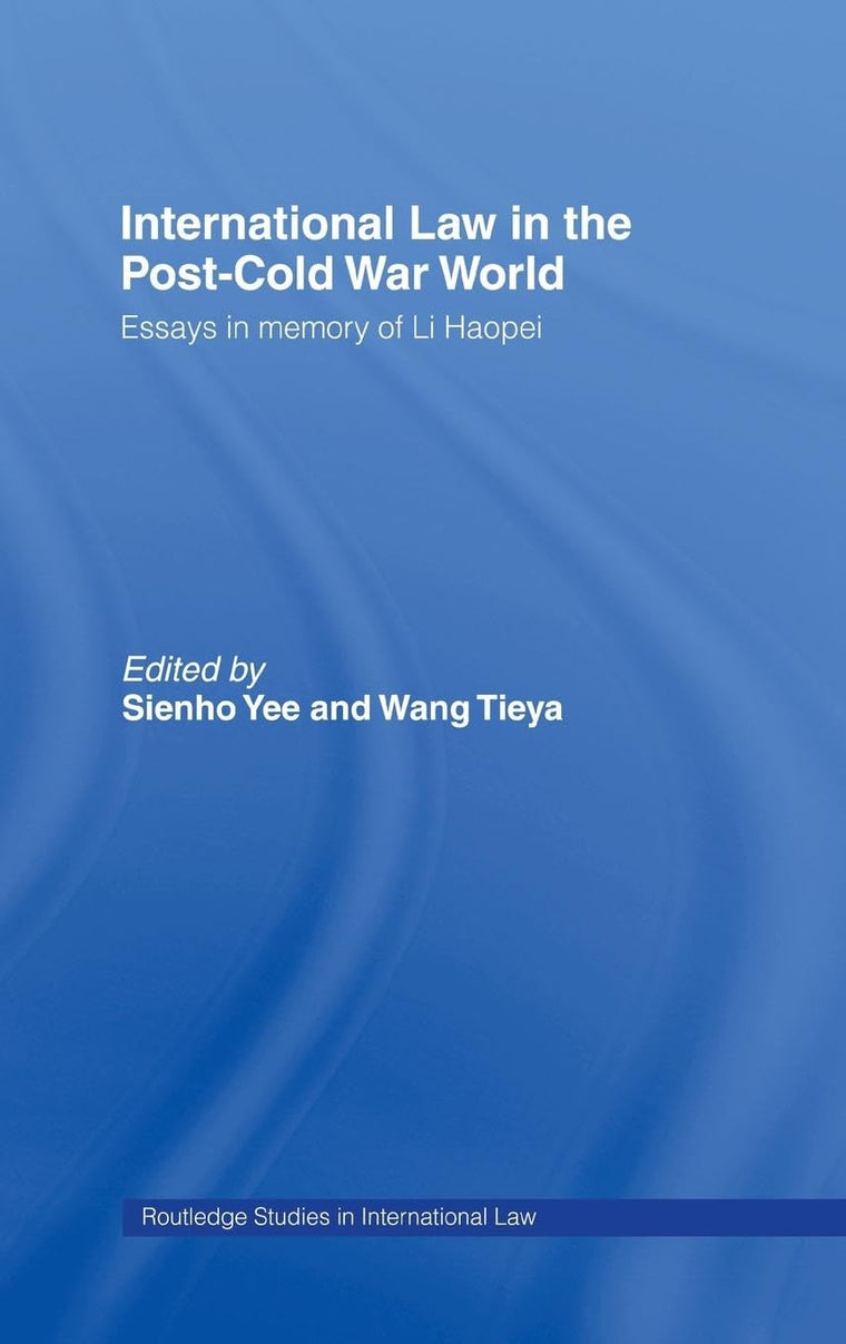 International Law in the Post-Cold War World: Essays in Memory of Li Haopei (Routledge Studies in International Law)