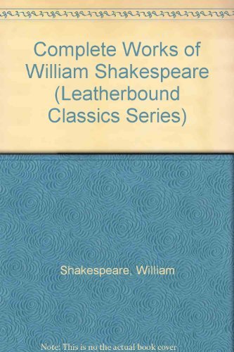 Complete Works of William Shakespeare (Leatherbound Classics Series)