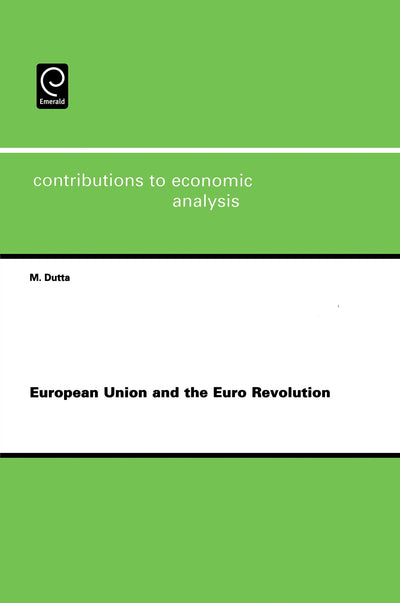 European Union and the Euro Revolution (Contributions to Economic Analysis, 283)