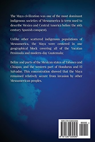 Mayan Civilization: The True And Surprising History and Mystery of the Mayan Calendar, Ruins, Religion & Gods (History Books)