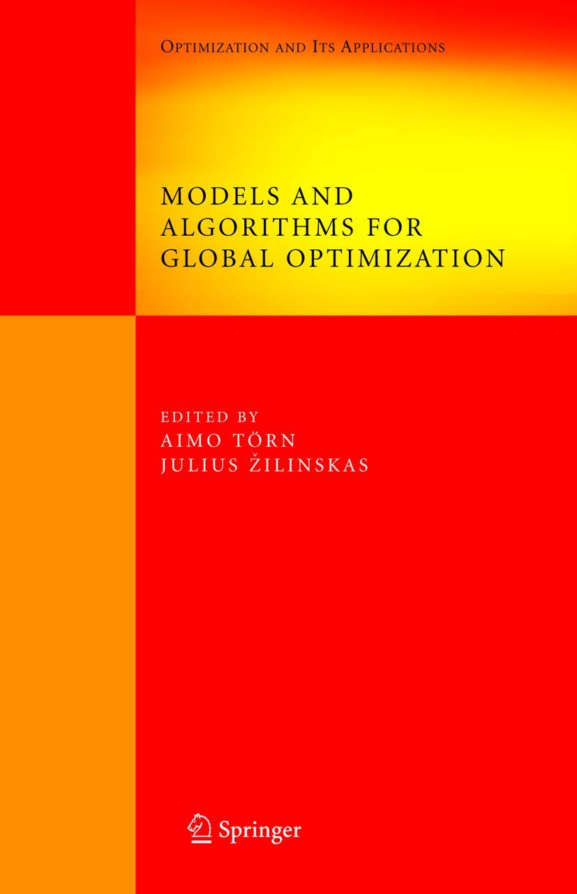 Models and Algorithms for Global Optimization: Essays Dedicated to Antanas ilinskas on the Occasion of His 60th Birthday (Springer Optimization and Its Applications, 4)