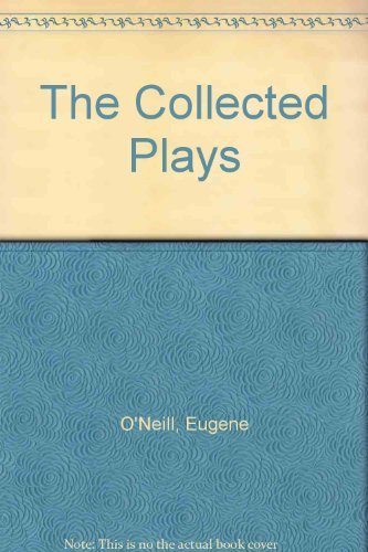 The Collected Plays of Eugene O'Neill