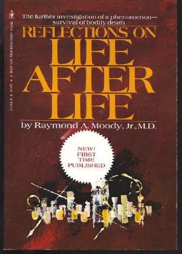 Reflections on Life After Life by Raymond A. Moody