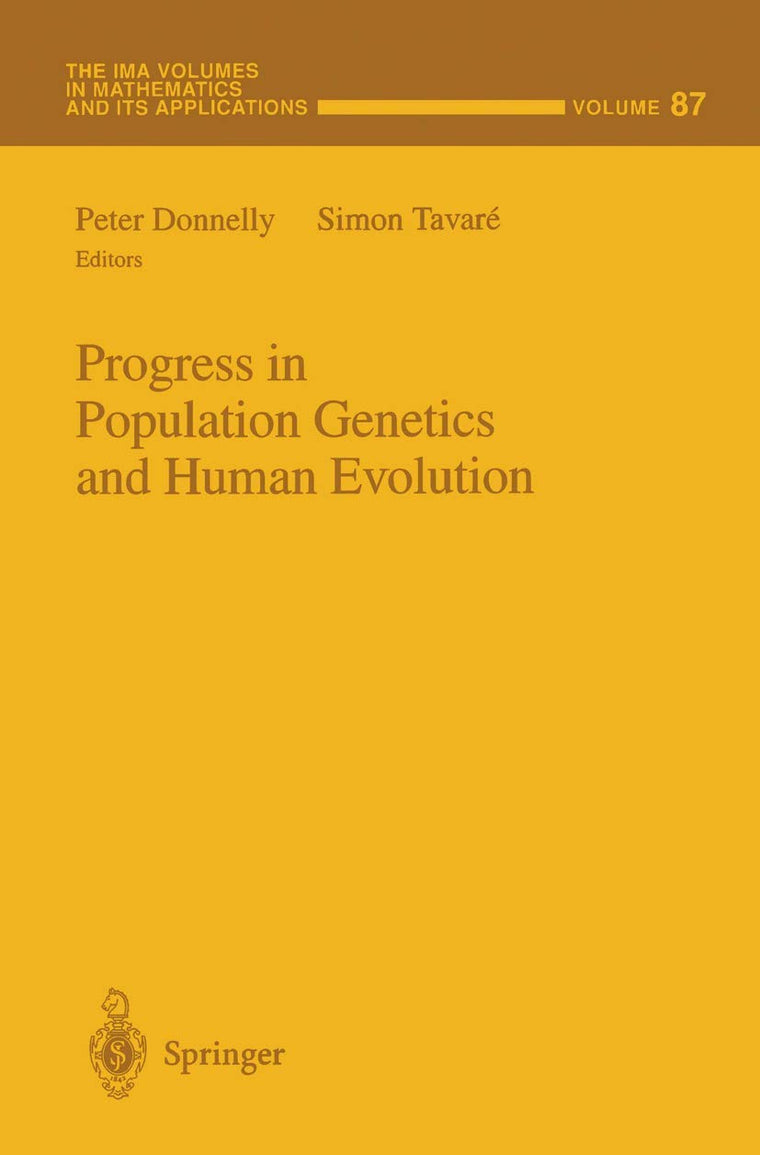 Progress in Population Genetics and Human Evolution (The IMA Volumes in Mathematics and its Applications, 87)